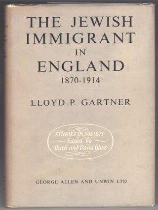 Item #000012093 The Jewish Immigrant in England, 1870-1914. Lloyd P. Gartner