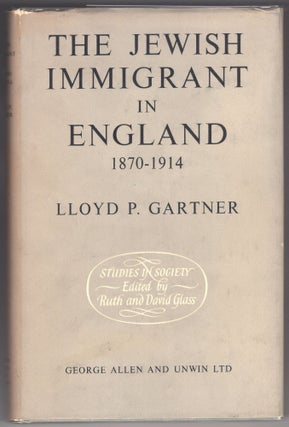 Item #000012093 The Jewish Immigrant in England, 1870-1914. Lloyd P. Gartner