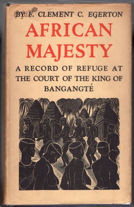 Item #000012094 African Majesty; A Record of Refuge at the Court of the King of Bangangté in the...