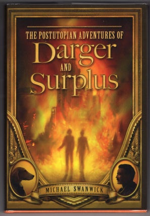 Item #000012102 The Postutopian Adventures of Darger and Surplus. Michael Swanwick