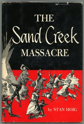Item #000012126 The Sand Creek Massacre. Stan Hoig