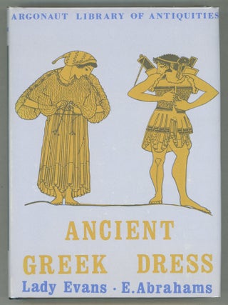 Item #000012127 Ancient Greek Dress: A New Illustrated Edition Combining Greek Dress by Abrahams...