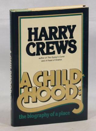 Item #000012134 A Childhood; The Biography of a Place. Harry Crews