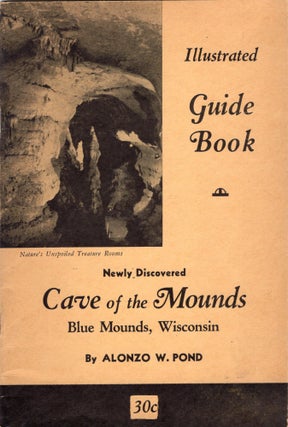 Item #000012147 Guide Book of Cave of the Mounds; Blue Mounds, Wis. Alfred W. Pond