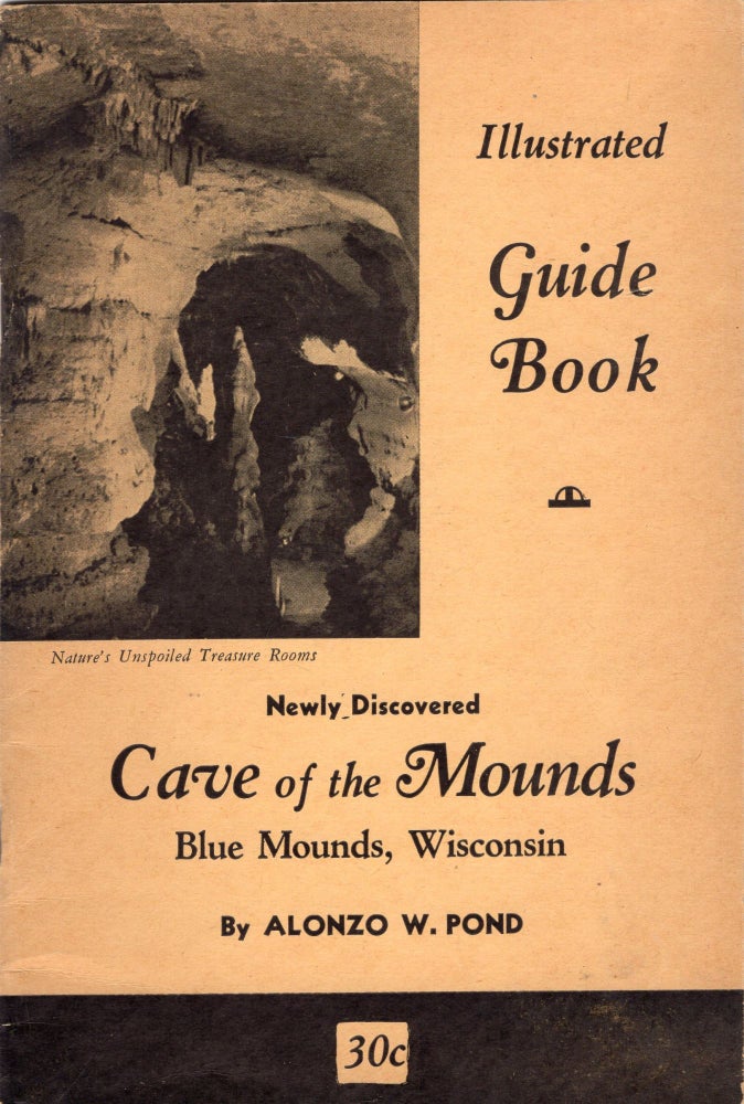 Item #000012147 Guide Book of Cave of the Mounds; Blue Mounds, Wis. Alfred W. Pond.