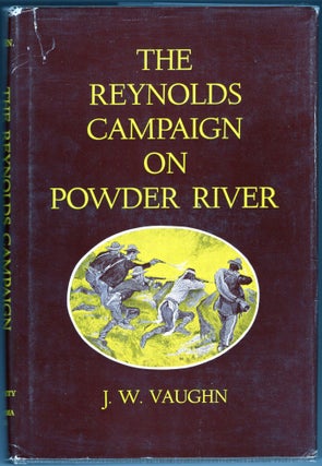 Item #000012149 The Reynolds Campaign on Powder River. J. W. Vaughn