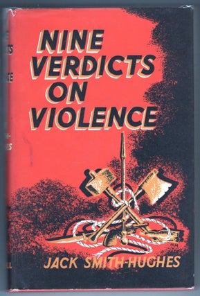 Item #000012159 Nine Verdicts on Violence. Jack Smith-Hughes