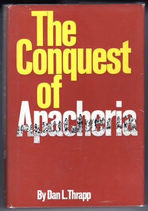 Item #000012164 The Conquest of Apacheria. Dan L. Thrapp