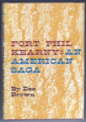Item #000012166 Fort Phil Kearny; An American Saga. Dee Brown