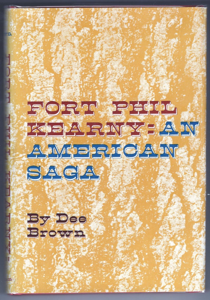 Item #000012166 Fort Phil Kearny; An American Saga. Dee Brown.