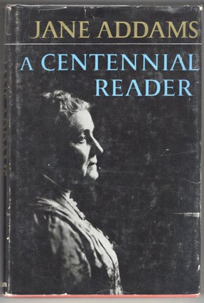 Item #000012168 Jane Addams: A Centennial Reader. Jane Addams
