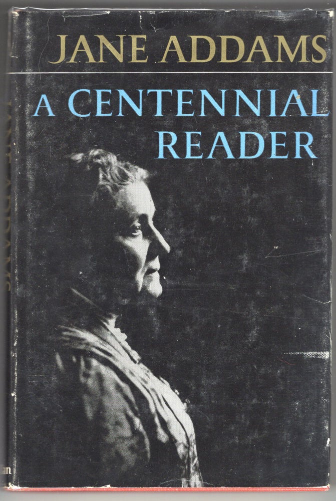 Item #000012168 Jane Addams: A Centennial Reader. Jane Addams.