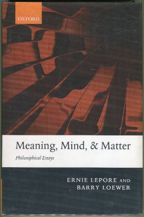 Item #000012169 Meaning, Mind, and Matter; Philosophical Essays. Ernie Lepore, Barry Loewer
