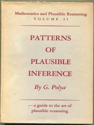 Mathematics and Plausible Reasoning; Induction and Analogy in Mathematics; Patterns of Plausible Inference
