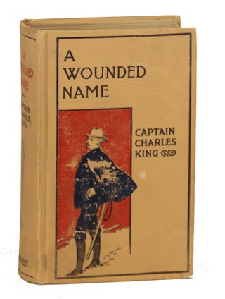 Item #000012193 A Wounded Name. Captain Charles King