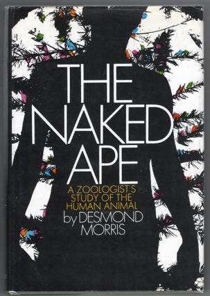 Item #000012203 The Naked Ape; A Zoologist's Study of the Human Animal. Desmond Morris