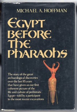 Item #000012205 Egypt Before the Pharaohs; The Prehistoric Foundations of Egyptian Civilization....