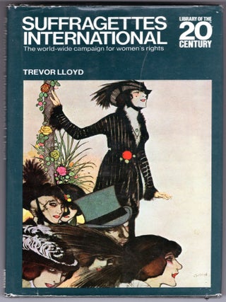 Item #000012206 Suffragettes International; The World-Wide Campaign for Women's Rights. Trevor Lloyd