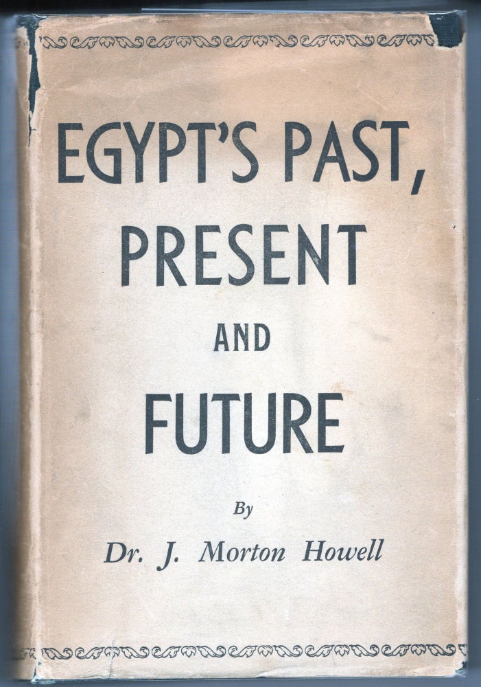 Item #000012207 Egypt's Past, Present, and Future. J. Morton Howell.