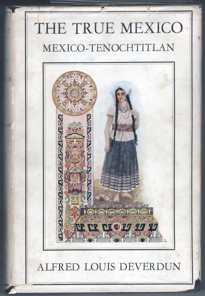 Item #000012216 The True Mexico; Mexico-Tenochtitlan. Alfred Louis Deverdun.