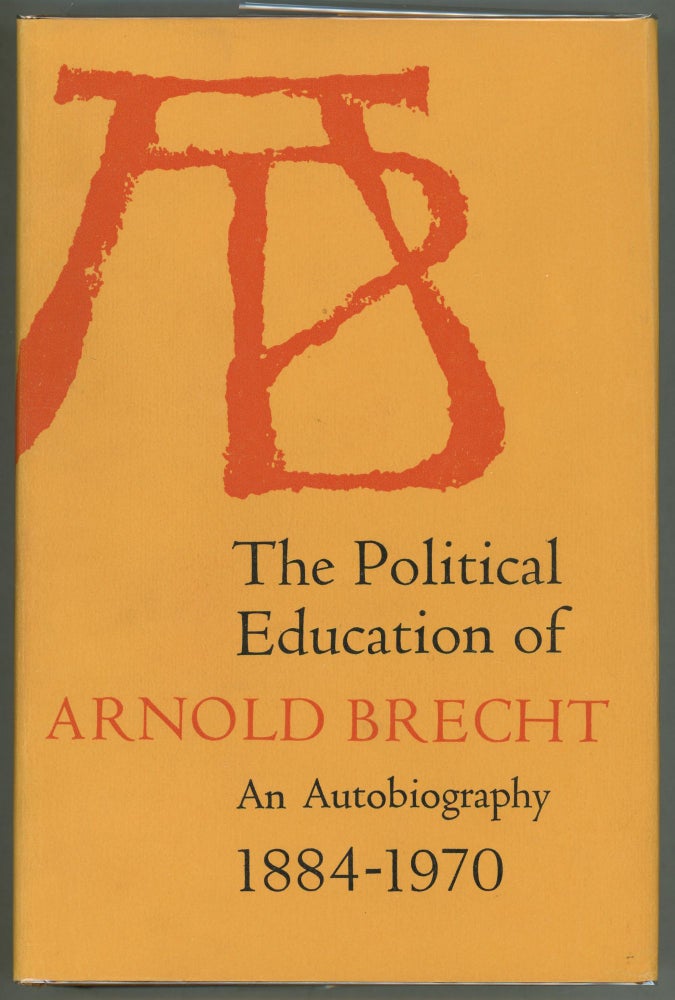 Item #000012224 The Political Education of Arnold Brecht; An Autobiography 1884-1970. Arnold Brecht.