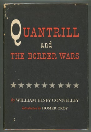 Item #000012225 Quantrill and the Border Wars. William Elsey Connelley