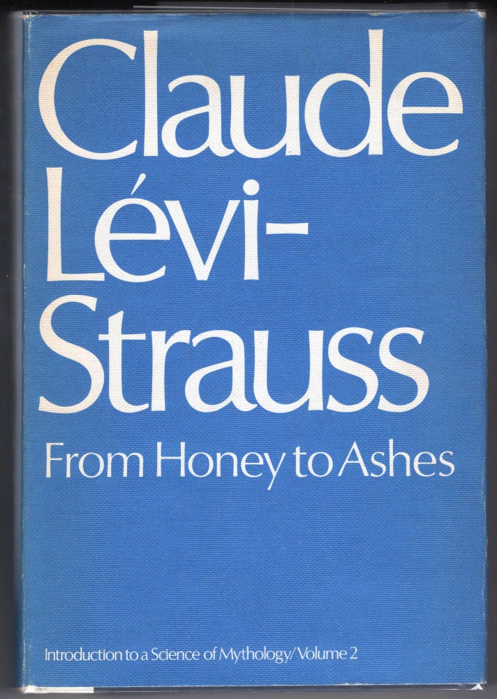 Item #000012231 From Honey to Ashes; Introduction to a Science of Mythology: 2. Claude Lévi-Strauss.