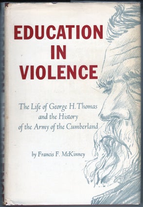 Item #000012244 Education in Violence; The Life of George H. Thomas and the History of the Army...