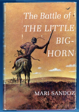 Item #000012257 The Battle of The Little Bighorn. Mari Sandoz