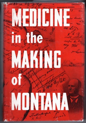 Item #000012260 Medicine in the Making of Montana. Paul C. Phillips, Llewellyn L. Callaway