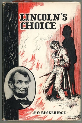 Item #000012263 Lincoln's Choice. J. O. Buckeridge