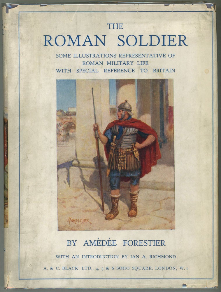 Item #000012270 The Roman Soldier; Some Illustrations Representative of Roman Military Life with Special Reference to Britain. Amédée Forestier.