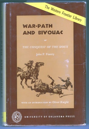 Item #000012272 War-Path and Bivouac or The Conquest of the Sioux. John F. Finerty