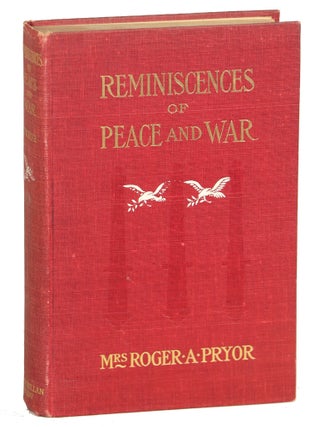 Item #000012282 Reminiscences of Peace and War. Mrs. Roger A. Pryor, Confederate Women