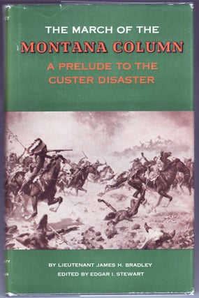 Item #000012285 The March of the Montana Column; A Prelude to the Custer Disaster. Lieutenant...