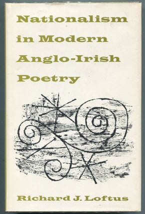 Item #000012298 Nationalism in Modern Anglo-Irish Poetry. Richard J. Loftus