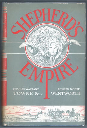 Item #000012324 Shepherd's Empire. Charles Wayland Towne, Edward Norris Wentworth