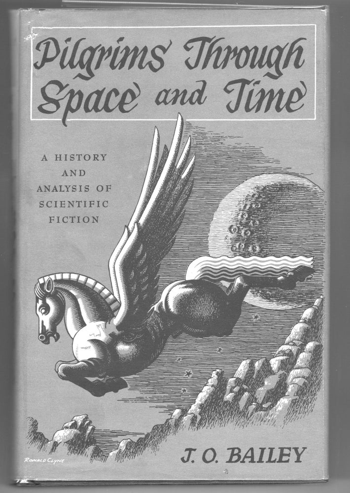 Item #000012327 Pilgrims Through Space and Time; Trends and Patterns in Scientific and Utopian Fiction. J. O. Bailey.