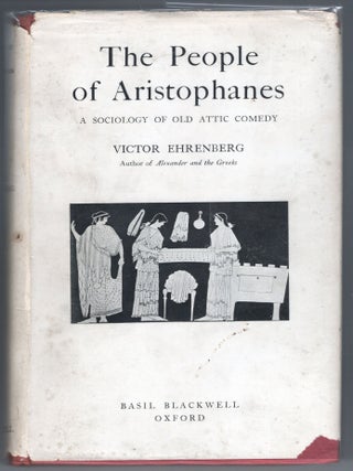 Item #000012328 The People of Aristophanes; A Sociology of Old Attic Comedy. Victor Ehrenberg