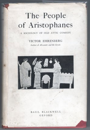 Item #000012328 The People of Aristophanes; A Sociology of Old Attic Comedy. Victor Ehrenberg