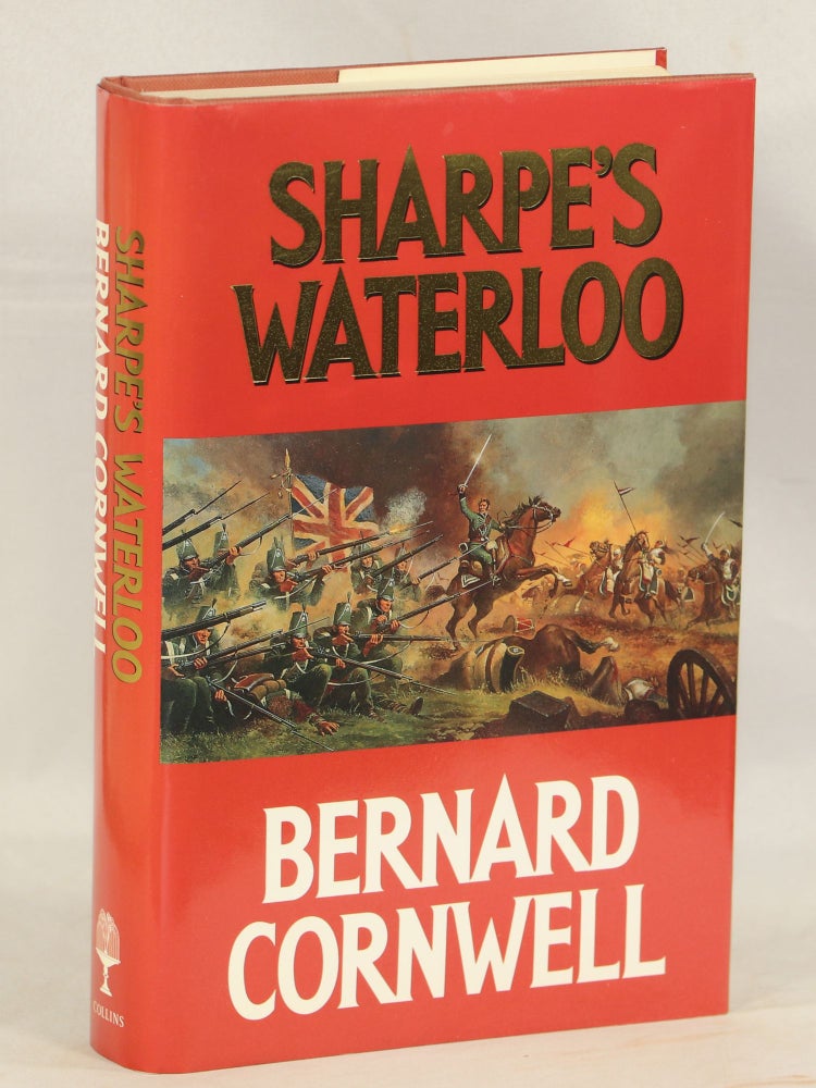 Item #000012342 Sharpe's Waterloo; Richard Sharpe and the Waterloo Campaign 15 June to 18 June 1815. Bernard Cornwell.