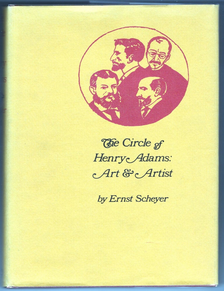 Item #000012368 The Circle of Henry Adams: Art & Artists. Ernest Scheyer.