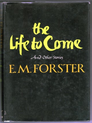 Item #000012369 The Life to Come and Other Short Stories. E. M. Forster