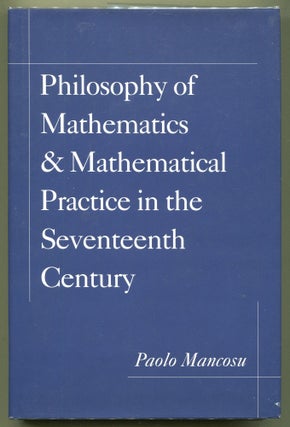 Item #000012391 Philosophy of Mathematics and Mathematical Practice in the Seventeenth Century....