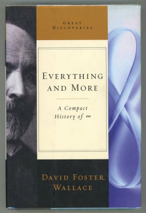 Item #000012407 Everything and More; A Compact History of Infinity. David Foster Wallace