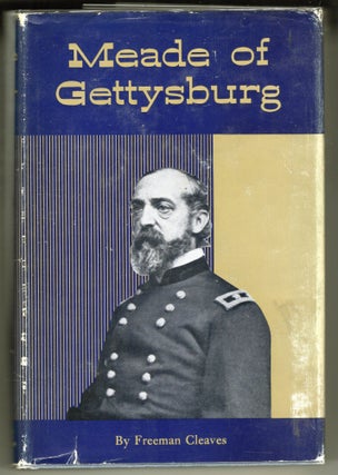 Item #000012452 Meade of Gettysburg. Freeman Cleaves