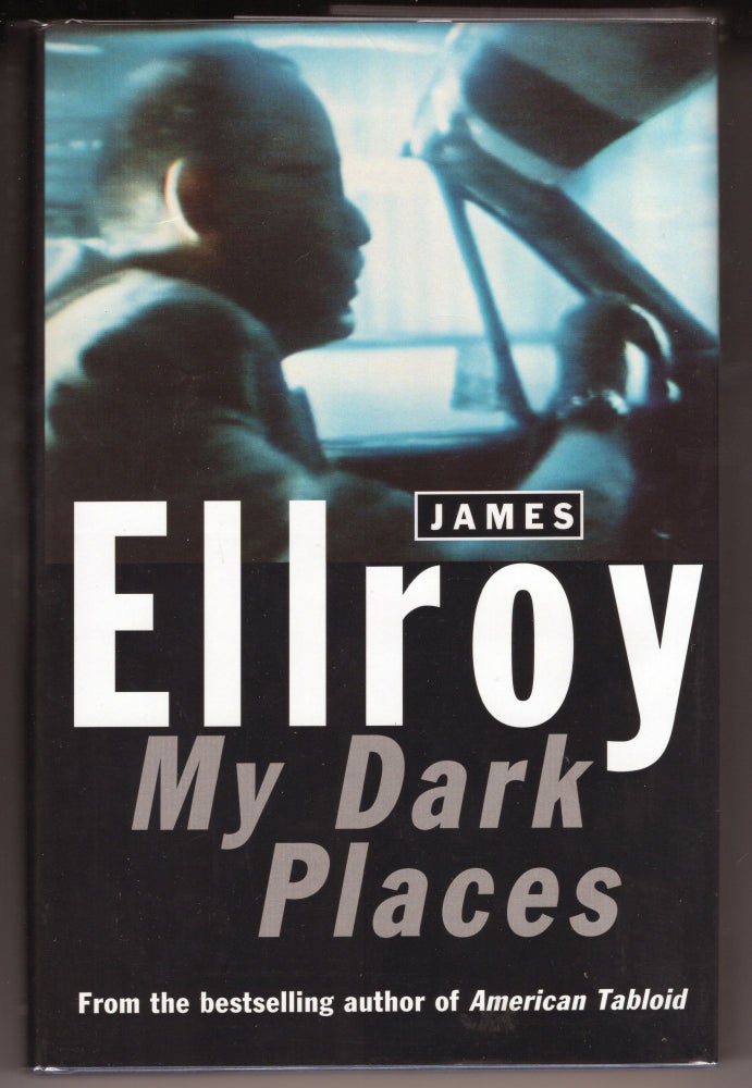 Item #000012454 My Dark Places; An L.A. Crime Memoir. James Ellroy.