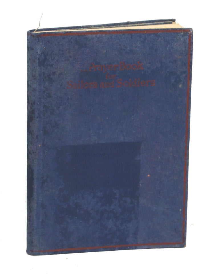 Item #000012500 A Prayer Book for the Public and Private Use of our Soldiers and Sailors; With Bible Readings and Hymns. World War I., Navy, Prayer Books, Hymnals, Military.