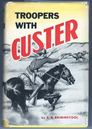 Item #000012509 Troopers with Custer; Historic Incidents of the Battle of the Little Big Horn. E....