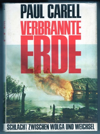 Item #000012512 Verbrannte Erde; Schlacht zwischen Wolga und Weichsel. Paul Carell